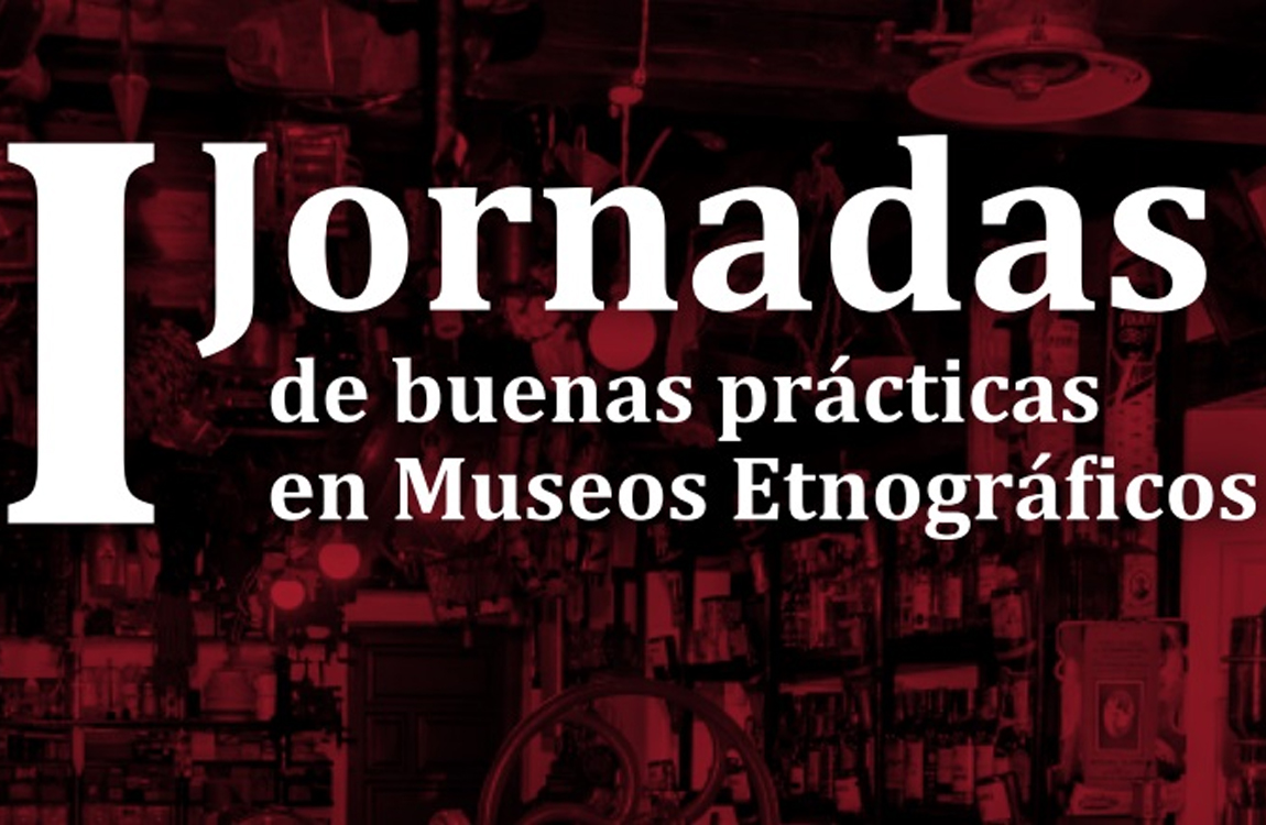 I Jornadas de buenas prácticas en Museos Etnográficos