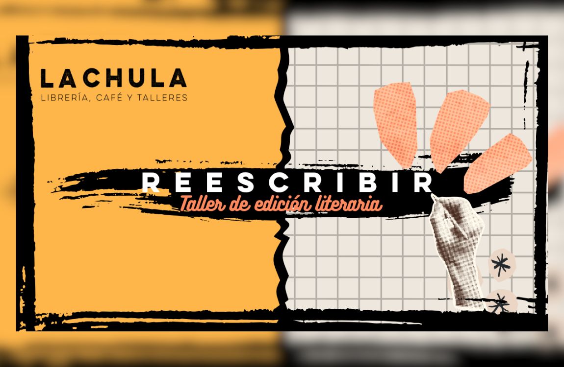 Reescribir. Taller de edición literaria: herramientas profesionales para la mejora del texto de La Chula Librería Café